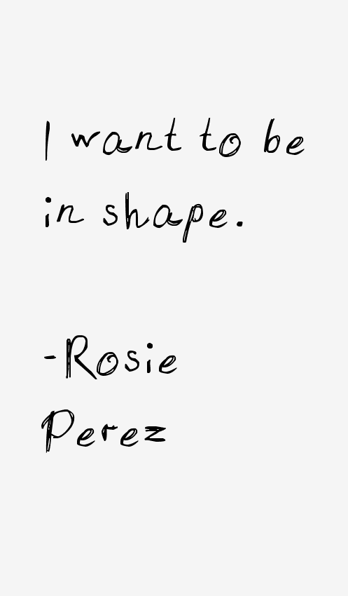 Rosie Perez Quotes