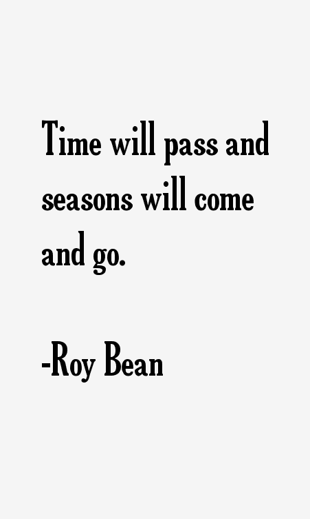 Roy Bean Quotes & Sayings
