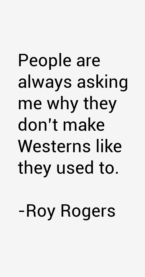 Roy Rogers Quotes