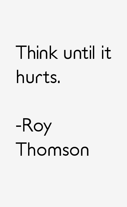 Roy Thomson Quotes