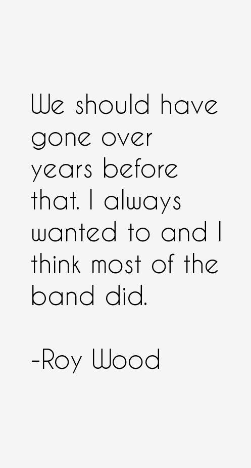 Roy Wood Quotes
