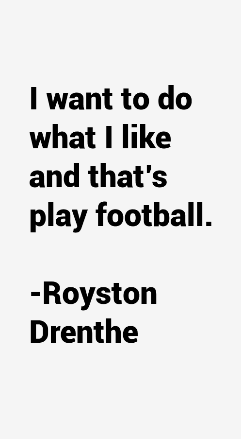 Royston Drenthe Quotes