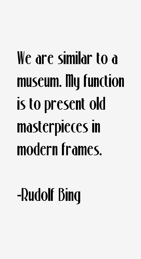 Rudolf Bing Quotes
