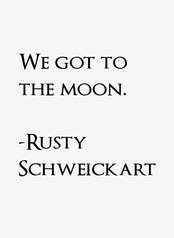 Rusty Schweickart Quotes