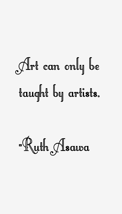 Ruth Asawa Quotes