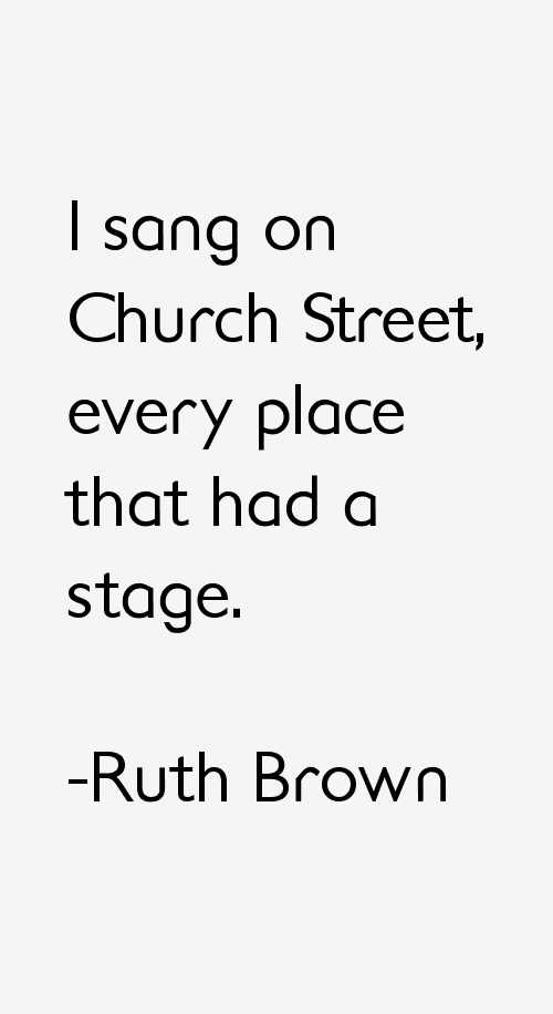 Ruth Brown Quotes
