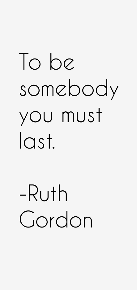 Ruth Gordon Quotes