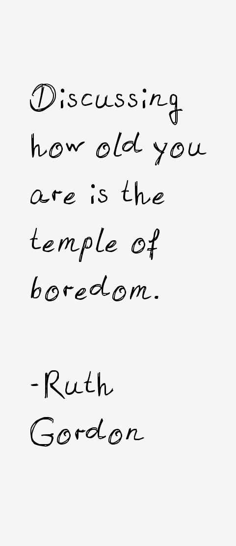 Ruth Gordon Quotes