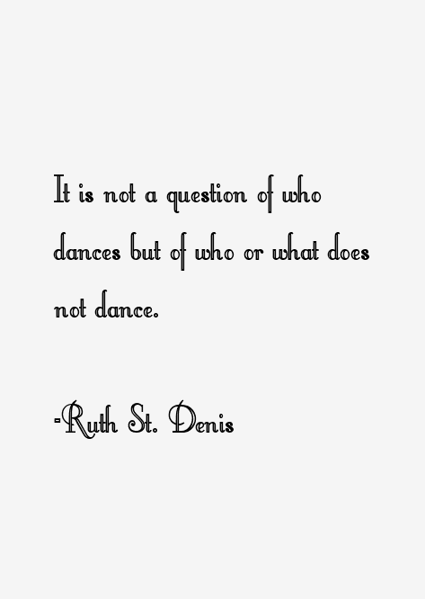 Ruth St. Denis Quotes