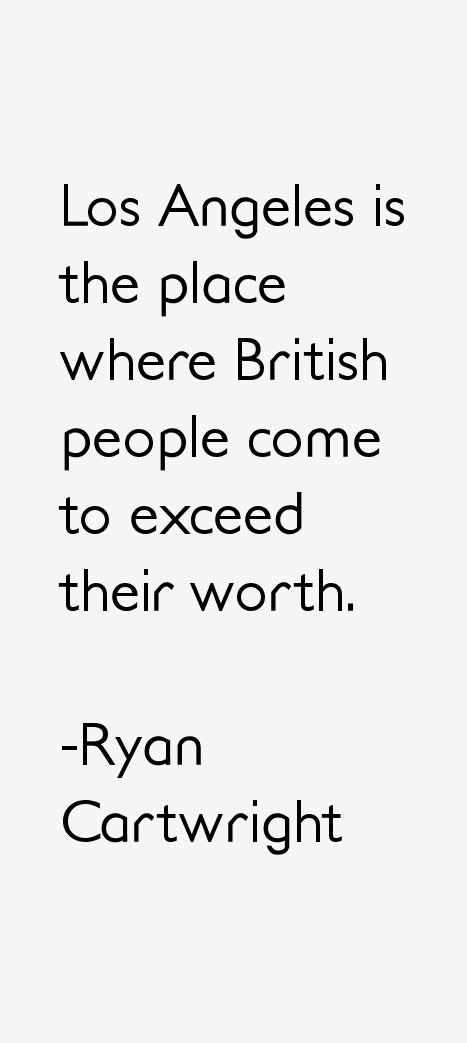 Ryan Cartwright Quotes