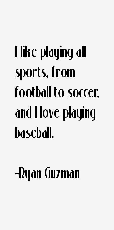 Ryan Guzman Quotes