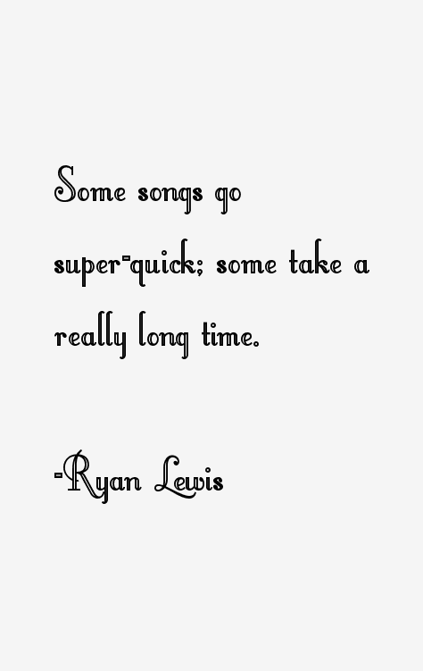 Ryan Lewis Quotes