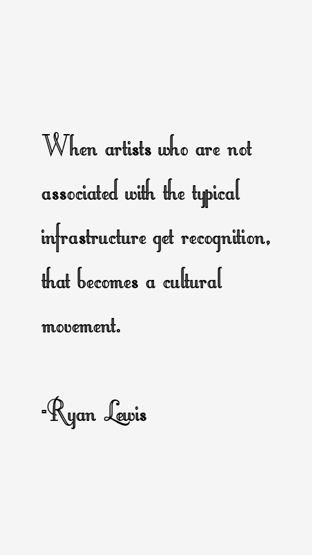 Ryan Lewis Quotes