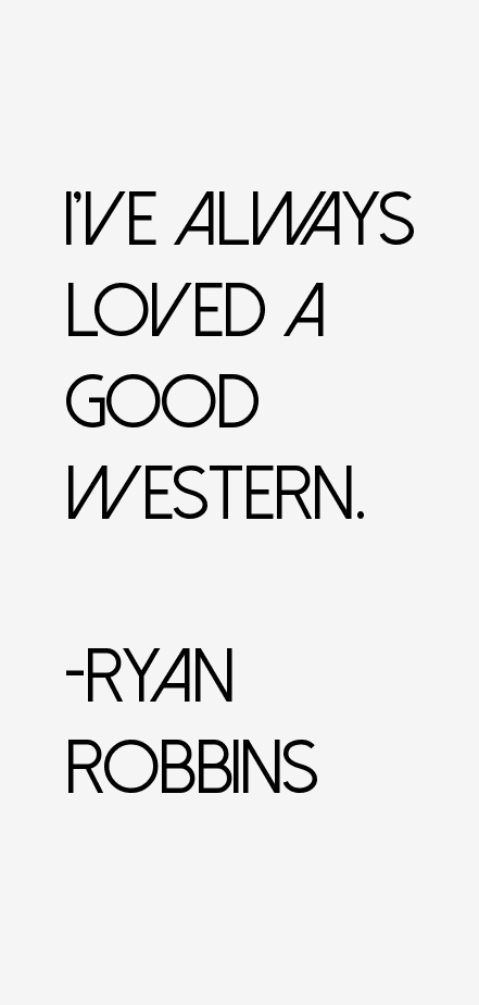 Ryan Robbins Quotes