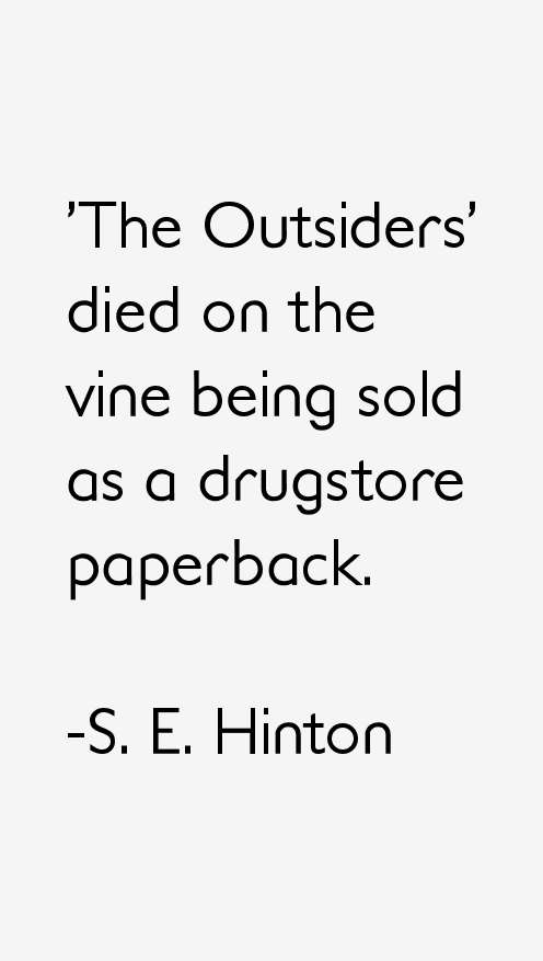 S. E. Hinton Quotes