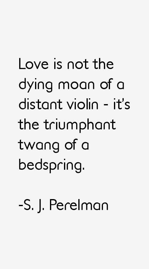 S. J. Perelman Quotes