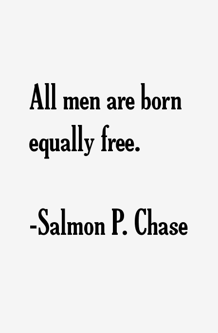 Salmon P. Chase Quotes