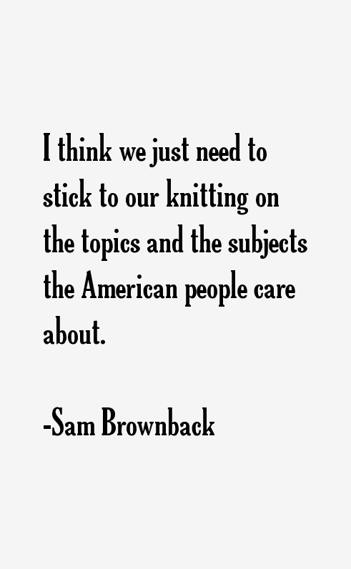 Sam Brownback Quotes