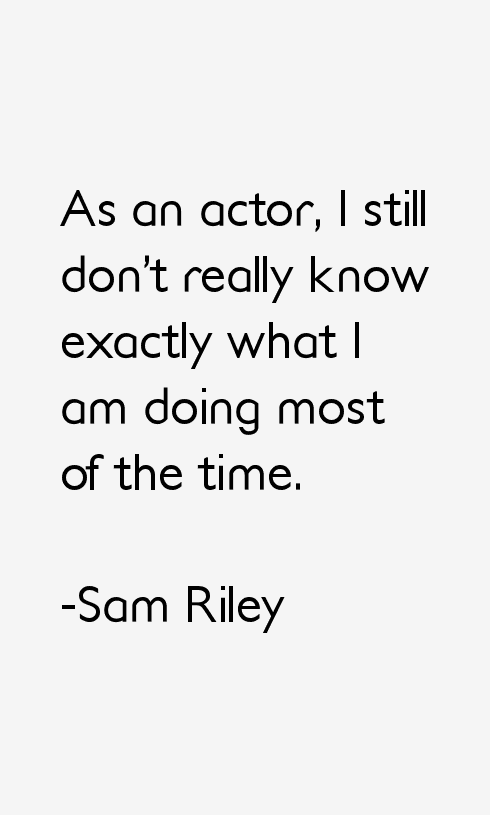 Sam Riley Quotes