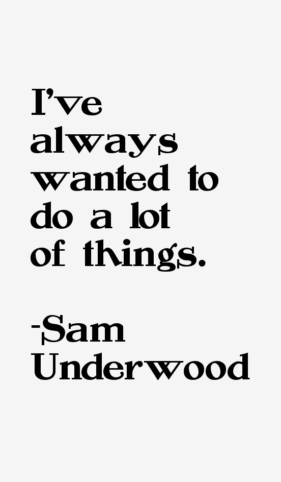 Sam Underwood Quotes