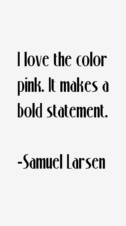 Samuel Larsen Quotes