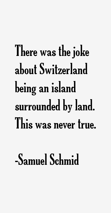Samuel Schmid Quotes