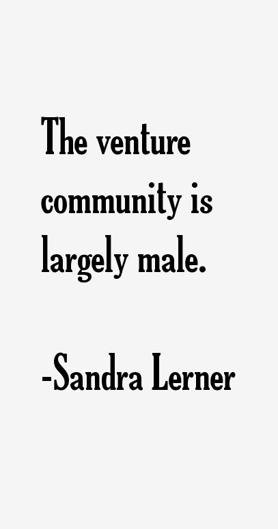 Sandra Lerner Quotes