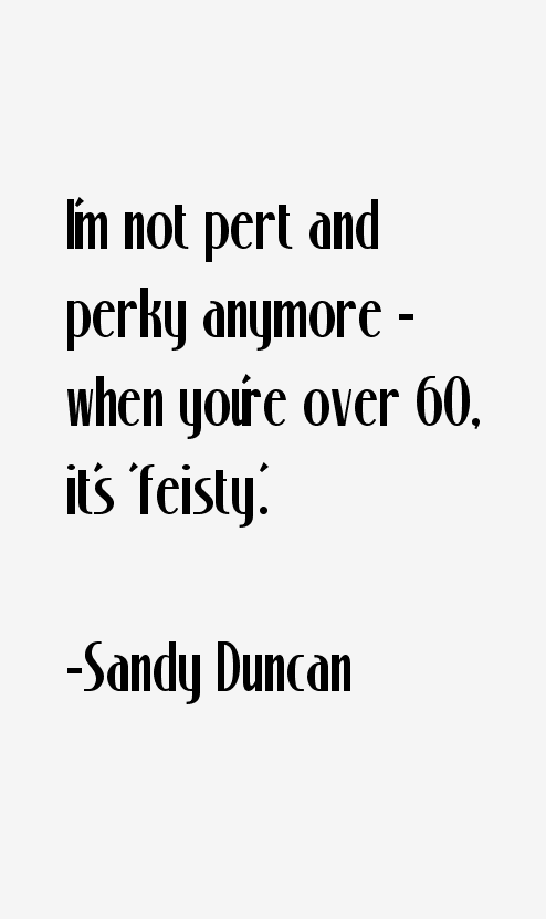 Sandy Duncan Quotes