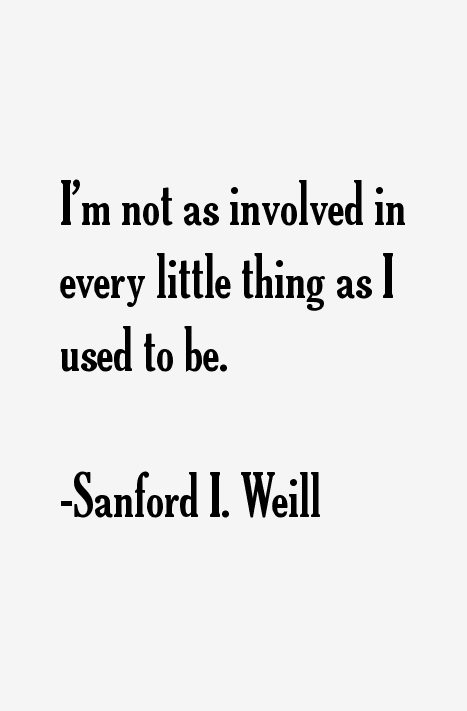 Sanford I. Weill Quotes