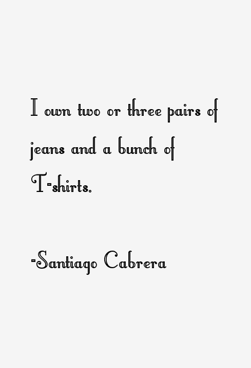 Santiago Cabrera Quotes