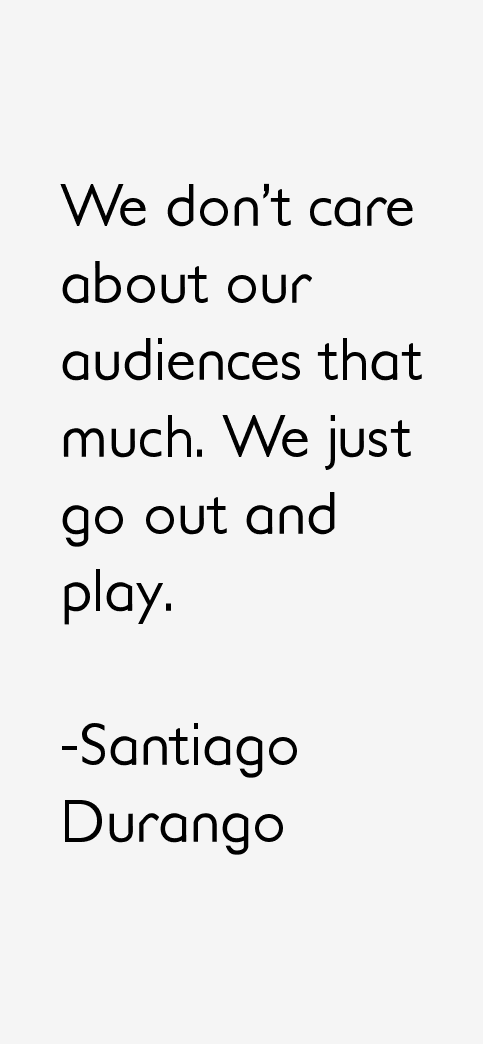 Santiago Durango Quotes