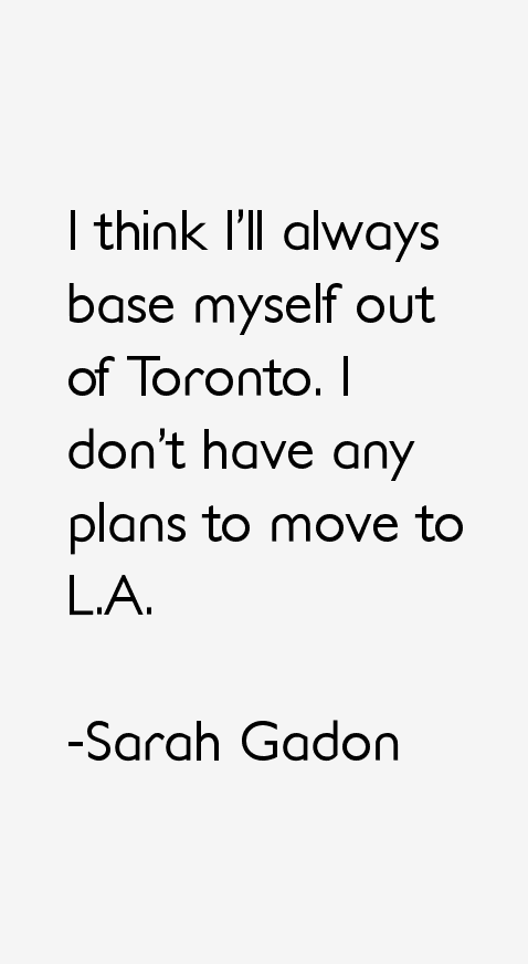 Sarah Gadon Quotes