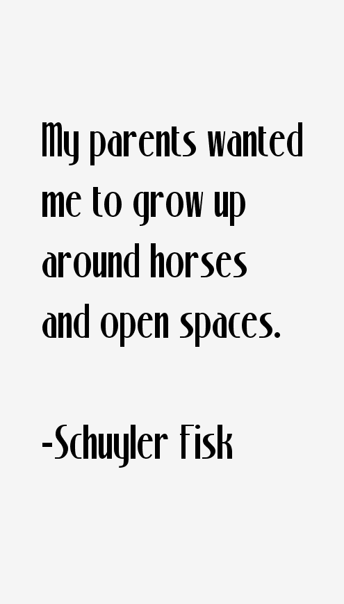 Schuyler Fisk Quotes
