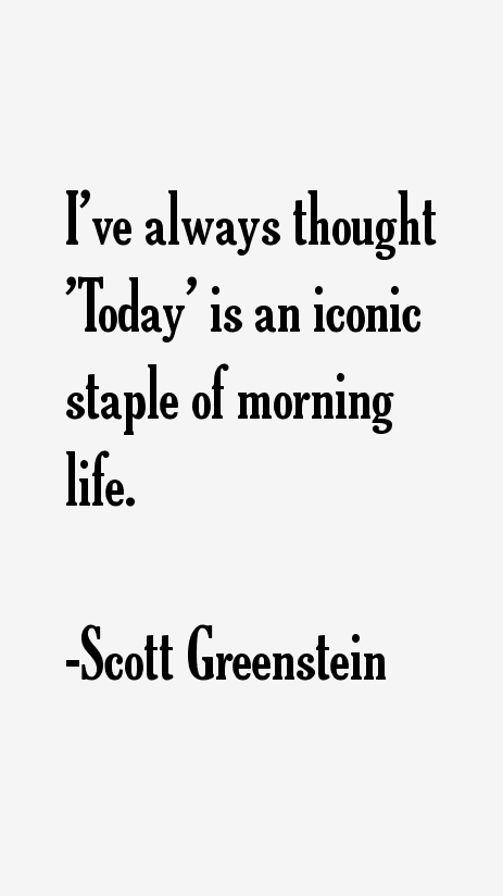 Scott Greenstein Quotes