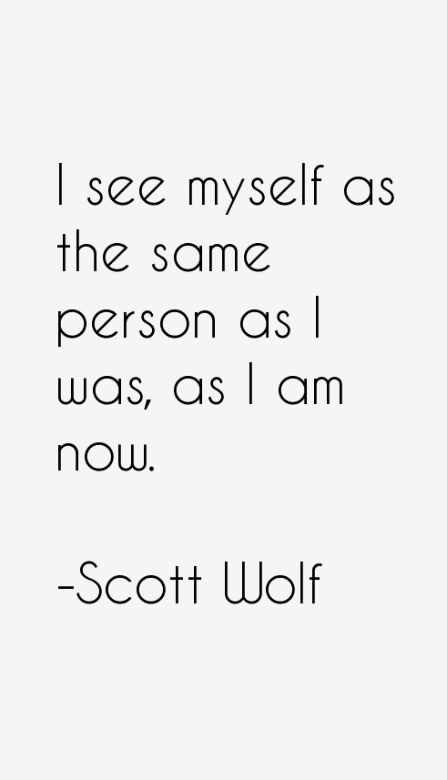 Scott Wolf Quotes