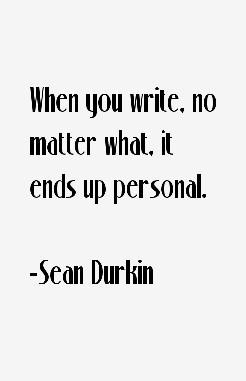 Sean Durkin Quotes