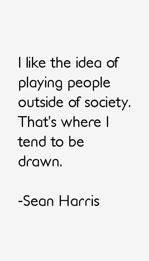 Sean Harris Quotes