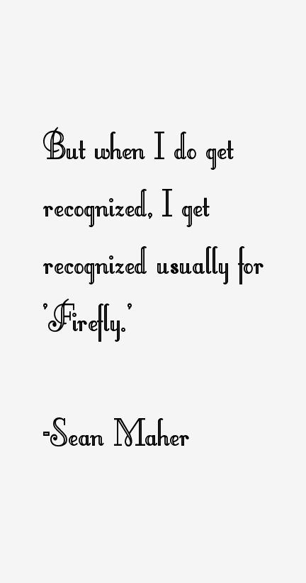 Sean Maher Quotes
