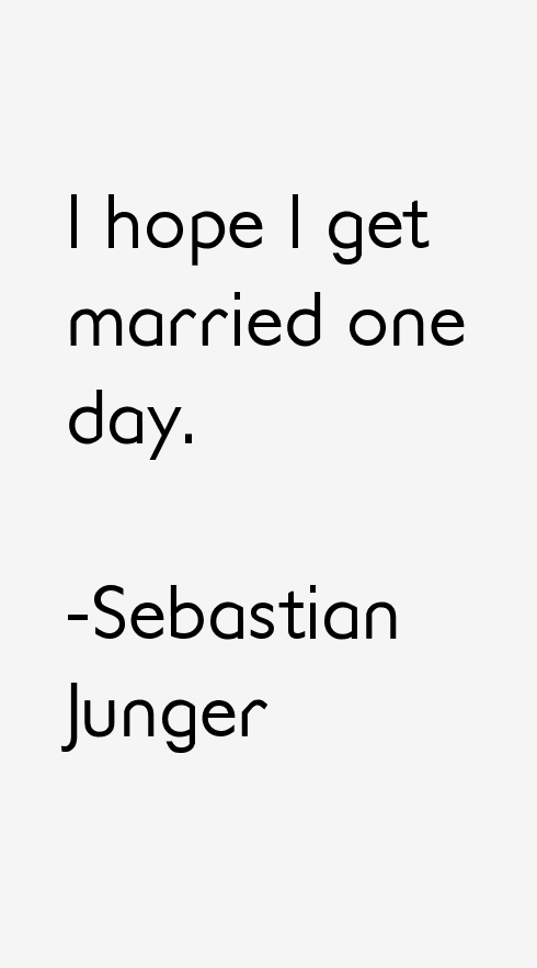 Sebastian Junger Quotes