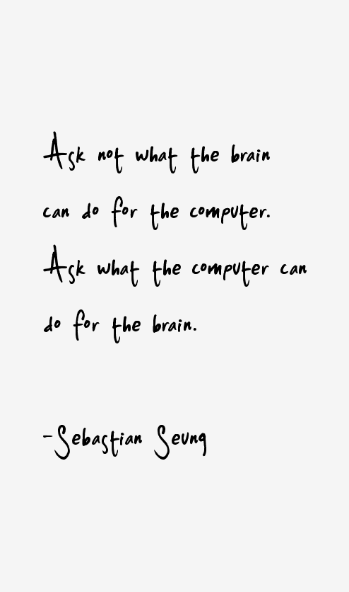 Sebastian Seung Quotes