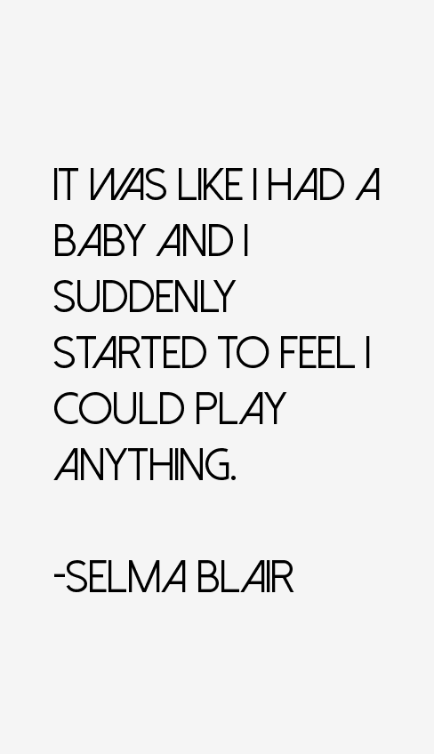 Selma Blair Quotes