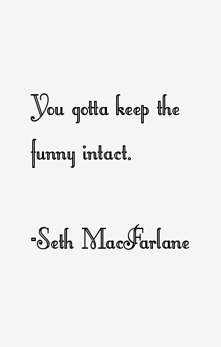 Seth MacFarlane Quotes