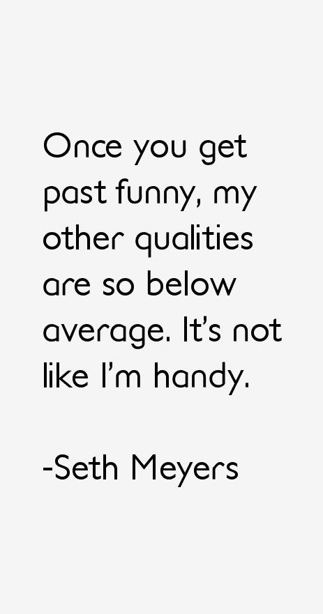 Seth Meyers Quotes