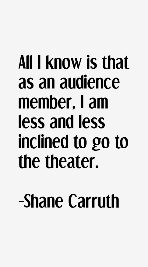 Shane Carruth Quotes