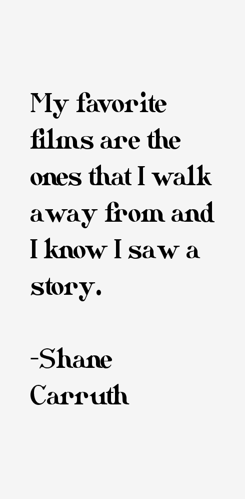 Shane Carruth Quotes