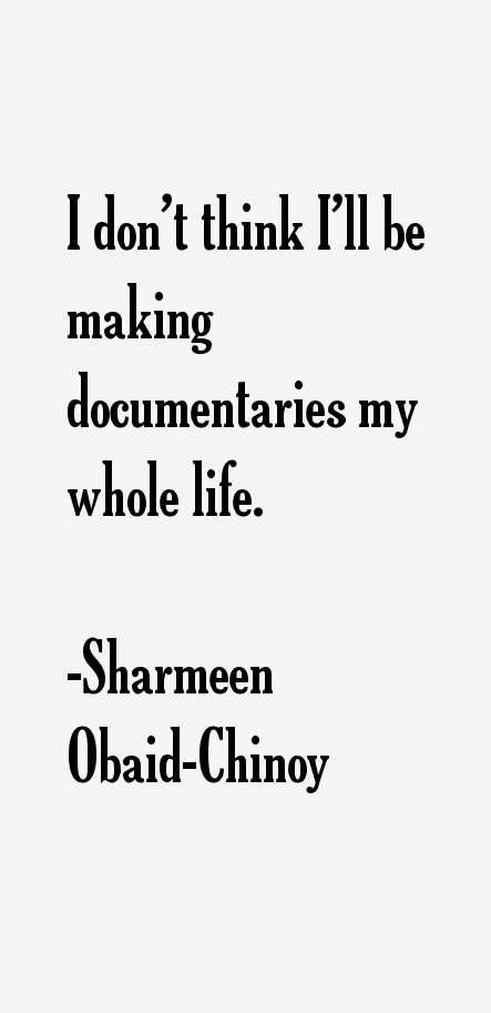 Sharmeen Obaid-Chinoy Quotes