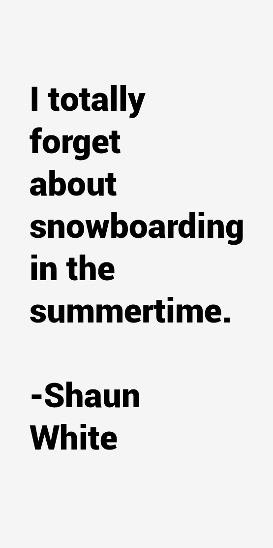 Shaun White Quotes