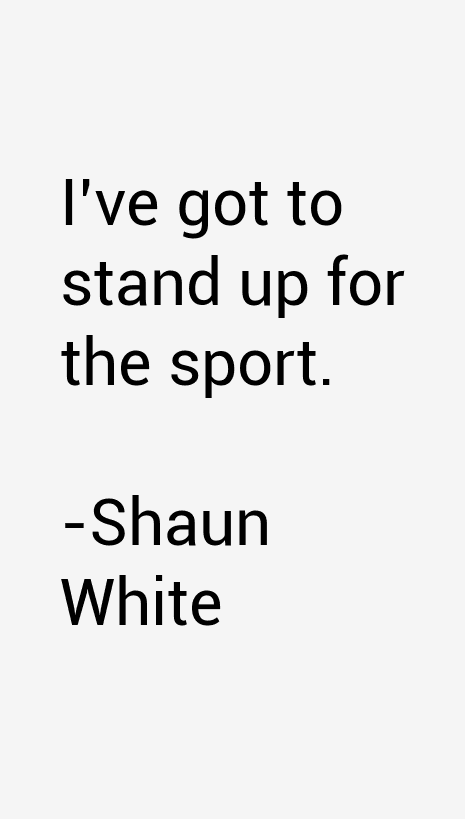 Shaun White Quotes