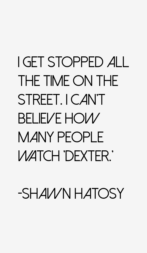 Shawn Hatosy Quotes