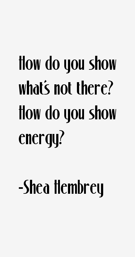 Shea Hembrey Quotes